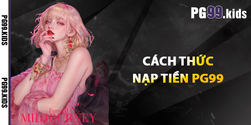 Cách thức nạp tiền PG99